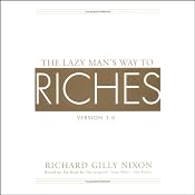 The Lazy Man's Way to Riches: Version 3.0 | [Richard Gilly Nixon]