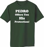 PEDRO OFFERS YOU HIS PROTECTION on Adult & Youth Cotton T-Shirt (in 44 colors)