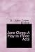 Jane Clegg: A Play in Three Acts