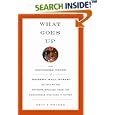 What Goes Up: The Uncensored History of Modern Wall Street as Told by the Bankers, Brokers, CEOs, and Scoundrels Who... by  Eric J. Weiner