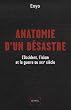 Anatomie d'un d�sastre: L'Occident, l'islam et la guerre au XXIe si�cle