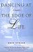 Dancing at the Edge of Life: A Memoir