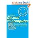 Gesund am Computer: Wie man R�cken und Gelenkschmerzen vorbeugt und die Augen trainiert
