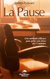 La Pause : Une m�thode efficace pour g�rer son stress en 15 minutes