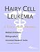 Hairy Cell Leukemia - A Medical Dictionary, Bibliography, and Annotated Research Guide to Internet References