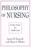 Philosophy of Nursing: A New Vision for Health Care