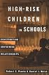 High-Risk Children In Schools: Constructing Sustaining Relationships