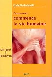 Comment commence la vie humaine : De l\'oeuf à l\'embryon observations et conclusions