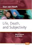 Life, Death, and Subjectivity: Moral Sources in Bioethics (Value Inquiry Book, 160)