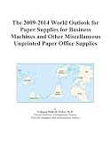 41767XzzvOL. SL160  The 2009 2014 World Outlook for Paper Supplies for Business Machines and Other Miscellaneous Unprinted Paper Office Supplies Reviews