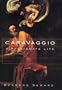 Caravaggio: A Passionate Life