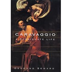Caravaggio: A Passionate Life