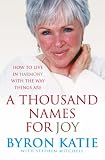 A Thousand Names for Joy: How to Live in Harmony with the Way Things are: How to Live in Harmony with the Way Things Are