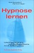 Hypnose lernen. Leistungssteigerung und Stre�bew�ltigung durch Selbsthypnose