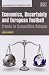 Economics, Uncertainty and European Football: Trends in Competitive Balance (New Horizons in the Economics of Sport Series)