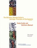 The Absolute, Ultimate Guide to Lehninger Principles of Biochemistry, Third Edition, Study Guide and Solutions Manual