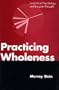 Practicing Wholeness: Analytical Psychology and Jungian Thought