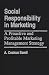 Book Social Responsibility in Marketing: A Proactive and Profitable Marketing Management Strategy