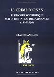 Le crime d'Onan : Le discours catholique sur la limitation des naissances (vers 1820-1968) Le crime d'Onan : Le discours catholique sur la limitation des naissances (vers 1820-1968)