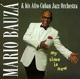 Revue Mario Bauzá  / My Time is Now