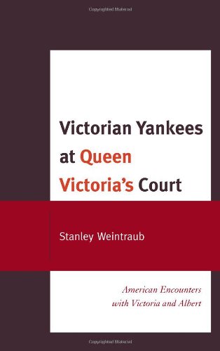 Victorian Yankees at Queen Victoria's Court: American Encounters with Victoria and Albert Book Image