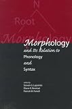 Morphology and its Relation to Phonology and Syntax (Center for the Study of Language and Information - Lecture Notes)