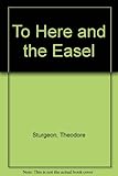 To here and the easel