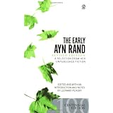 The Early Ayn Rand: Revised Edition: A Selection From Her Unpublished Fiction