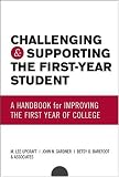 Challenging and Supporting the First-Year Student: A Handbook for Improving the First Year of College (Jossey Bass Higher and Adult Education Series)