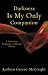 Darkness Is My Only Companion: A Christian Response to Mental Illness