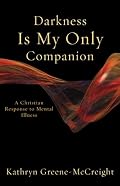 Darkness Is My Only Companion: A Christian Response to Mental Illness