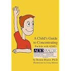 A Child's Guide to Concentrating - For Kids With ADHD by  Ph.D. Bonita Blazer