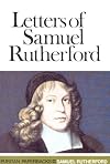 The Letters of Samuel Rutherford (Puritan Paperbacks)