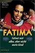 Fatima: Nehmt mir alles, aber nicht mein Kind