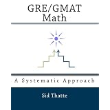 GRE/GMAT Math: A Systematic Approach