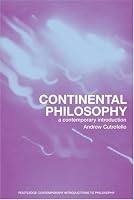 Continental Philosophy: A Contemporary Introduction (Routledge Contemporary Introductions to Philosophy)