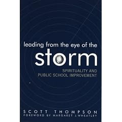 Leading from the Eye of the Storm: Spirituality and Public School Improvement