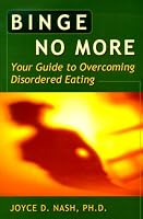 Binge No More: Your Guide to Overcoming Disordered Eating