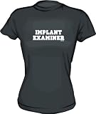 IMPLANT EXAMINER Women's tee Shirt in 6 Colors Small thru XXL