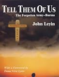 Tell Them of Us: The Forgotten Army - Burma