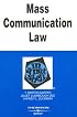 Mass Communication Law in a Nutshell (In a Nutshell (West Publishing))