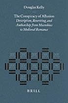 The Conspiracy of Allusion: Description, Rewriting, and Authorship from Macrobius to Medieval Romance (Studies in Mediaeval and Reformation Thought)