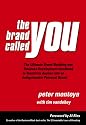 The Brand Called You: The Ultimate Brand-Building and Business Development Handbook to Transform Anyone into an Indispensable Personal Brand