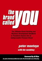 The Brand Called You: The Ultimate Personal Branding Handbook to Transform Anyone into an Indispensable Brand