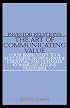 Investor Relations: The Art of Communicating Value--Four Basic Steps to a Successful IR Program & Creating the Ultimate Communications Platform