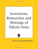 Inventions, Researches and Writings of Nikola Tesla