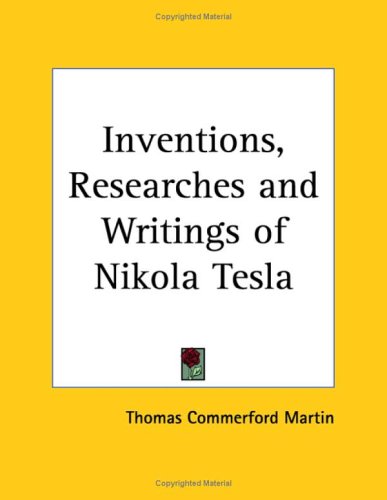 Inventions, Researches and Writings of Nikola Tesla
