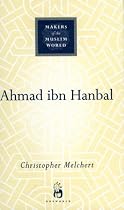 Ahmad Ibn Hanbal (Makers Muslim World)