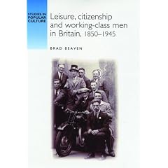 Leisure, Citizenship and Working-class Men in Britain, 1850-1945 (Studies in Popular Culture)