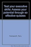 Test your executive skills : assess your potential through so effective quizzes